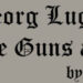 NEW DATA ABOUT GEORG LUGER CONCERNING MAXIM MACHINE GUNS AND HIS PISTOL