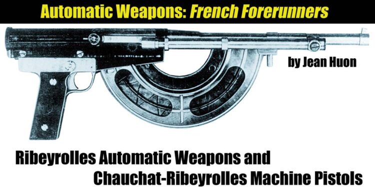 RIBEYROLLES AUTOMATIC WEAPONS AND CHAUCHAT-RIBEYROLLES MACHINE PISTOLS