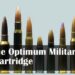 THE SEARCH FOR THE OPTIMUM MILITARY RIFLE & MACHINE GUN CARTRIDGE