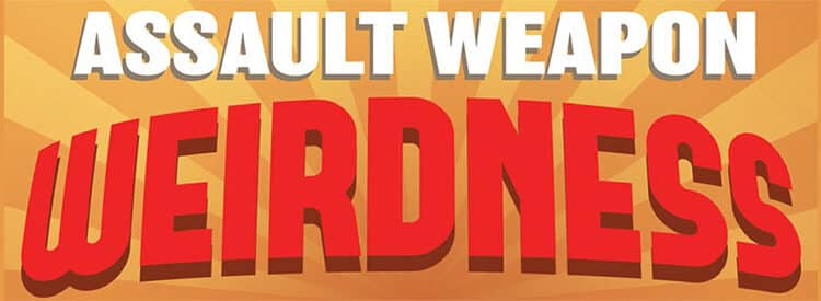 Assault Weapon Weirdness- Propaganda and Political Expediency