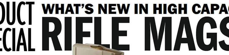 Product Special: What’s New in High Capacity Rifle Mags?