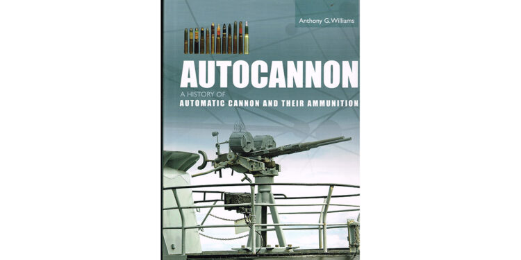 BOOK REVIEW: AUTOCANNON: A History of Automatic Cannon and their Ammunition